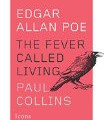 Edgar Allan Poe: The Fever Called Living