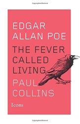 Edgar Allan Poe: The Fever Called Living