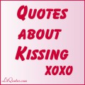 Quotes about Kissing
