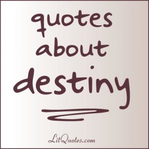 Quotes about Destiny
