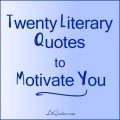 20 Literary Quotes to Motivate You