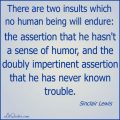There are two insults which no human being will endure: